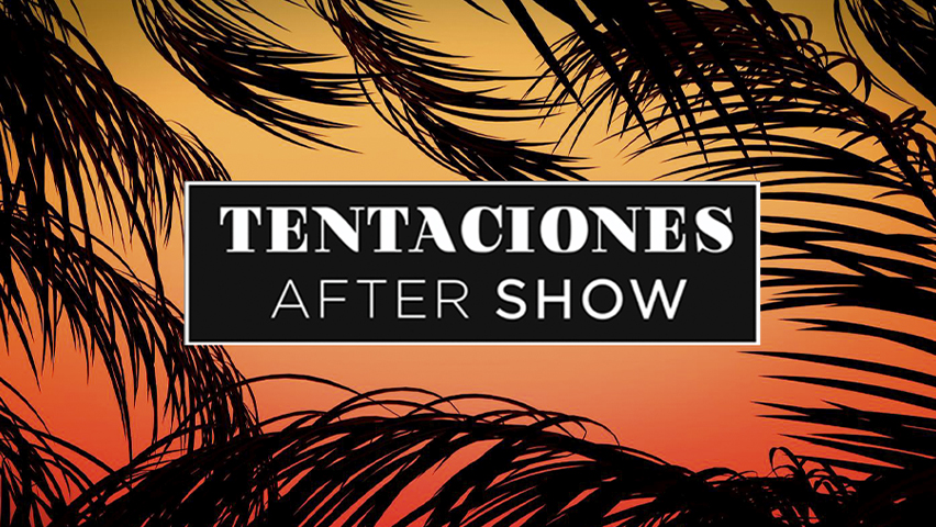 Tentaciones After Show 7 Programa 1 Completo